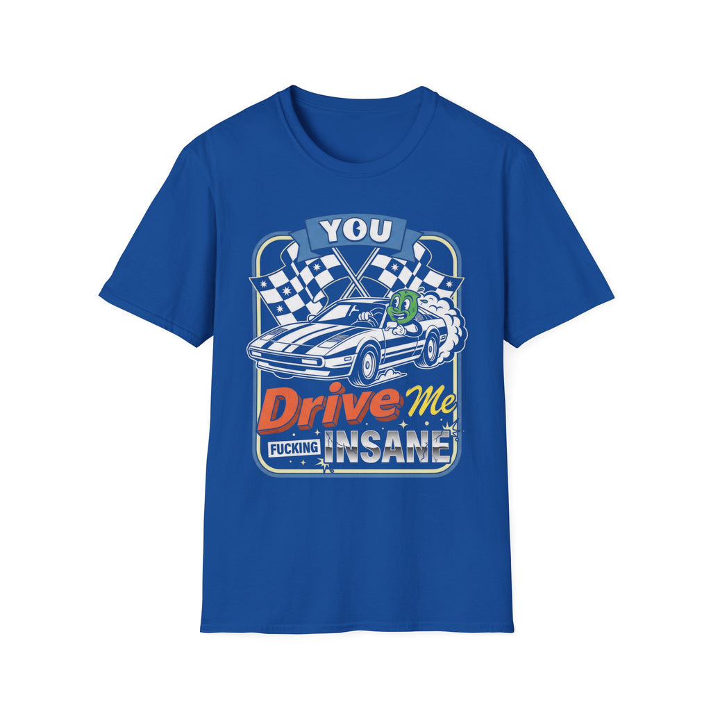 You Drive Me Insane Retro Cartoon Car T-Shirt - Vintage Graphic Racing Tee