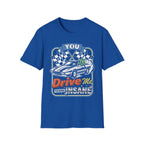 You Drive Me Insane Retro Cartoon Car T-Shirt - Vintage Graphic Racing Tee