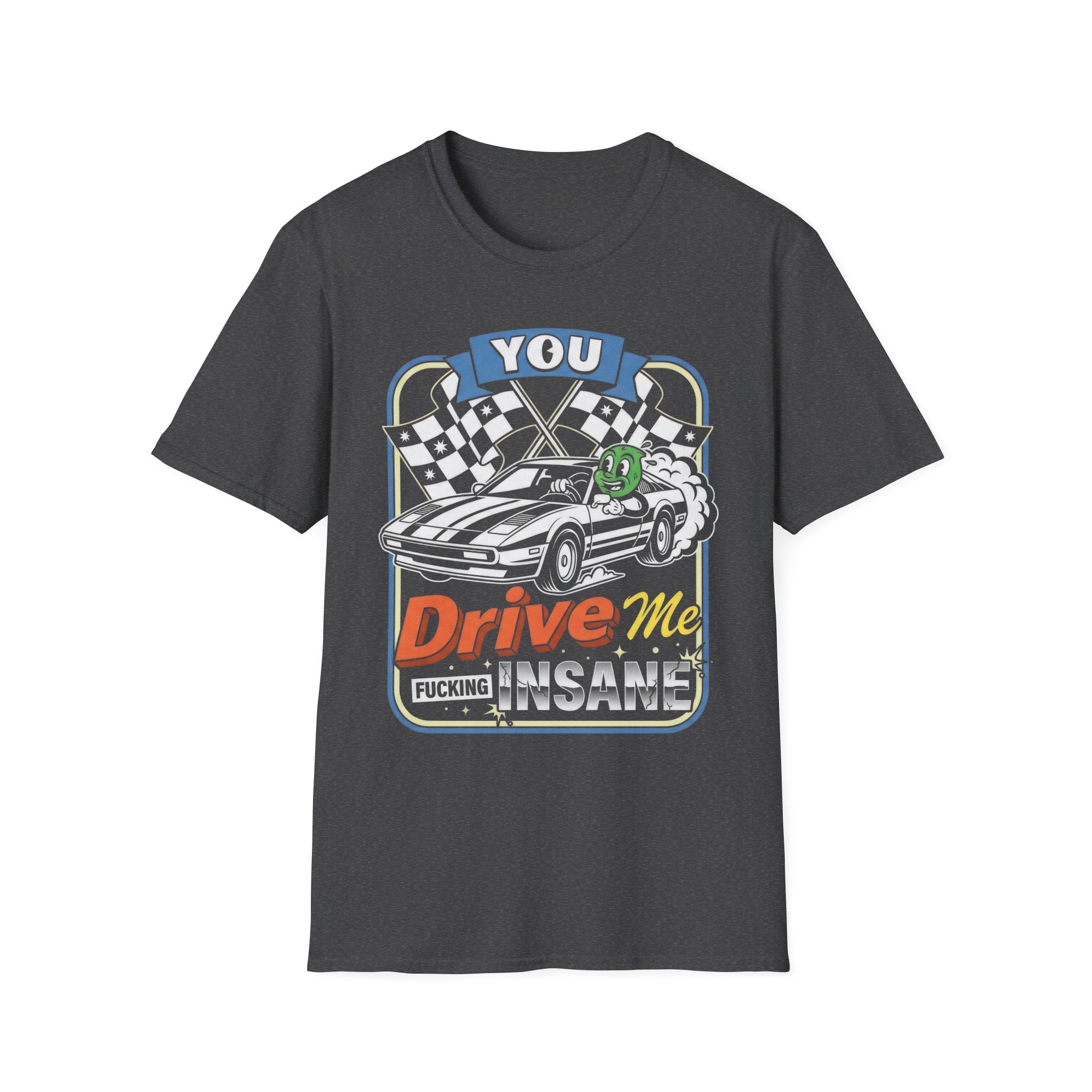 You Drive Me Insane Retro Cartoon Car T-Shirt - Vintage Graphic Racing Tee