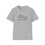 She Waters Plants & Grows Wild Unisex T-Shirt – Botanical Plant Lover Tee