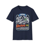 You Drive Me Insane Retro Cartoon Car T-Shirt - Vintage Graphic Racing Tee
