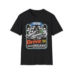 You Drive Me Insane Retro Cartoon Car T-Shirt - Vintage Graphic Racing Tee
